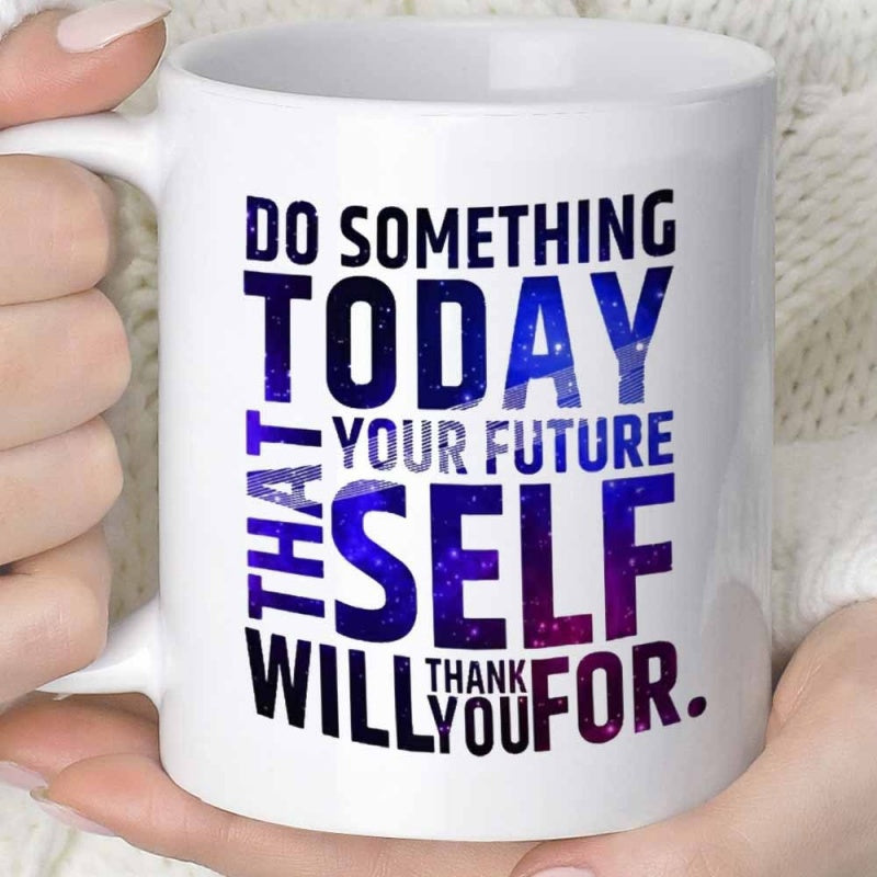 Tailorly White Ceramic 11 oz Mug - Do Something Today That Your Future Self Will Thank You For Bold Artistic Typography With Vibrant Cosmic Galaxy Texture On A