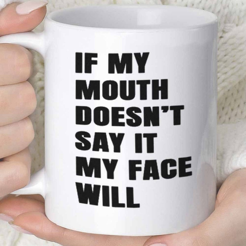 Tailorly White Ceramic 11 oz Mug - If My Mouth Doesnt Say It My Face Will Bold Black Minimalist Typography Centered On A Smooth White Surface Mug