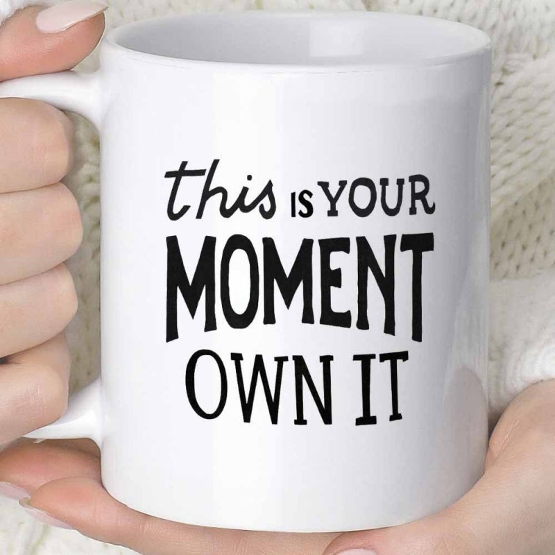Tailorly White Ceramic 11 oz Mug - This Is Your Moment Own It Bold Minimalist Typography With Elegant Script And Strong Vertical Block Lettering Sign