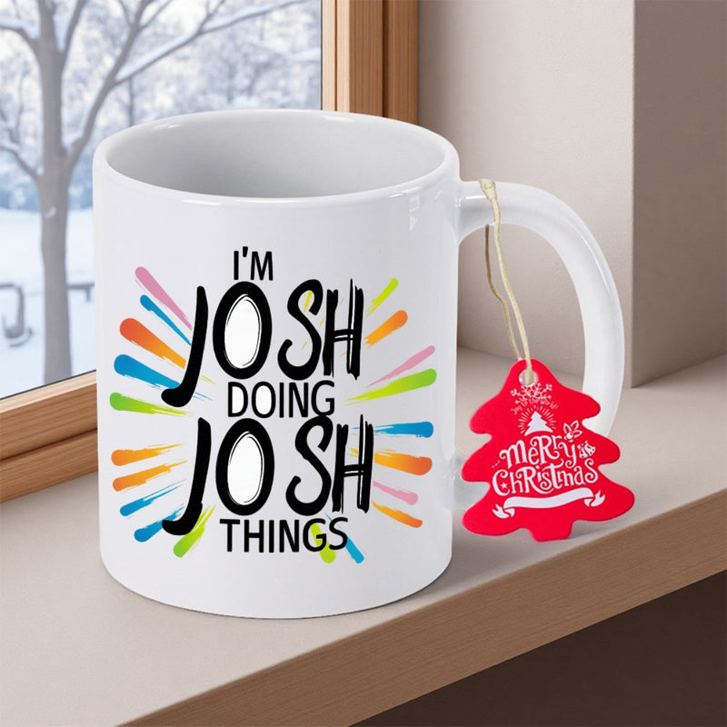 Tailorly White Ceramic 11 oz Mug - Im Josh Doing Josh Things Vibrant Colorful Sunburst Pattern Surrounding Playful Slogan On Ceramic