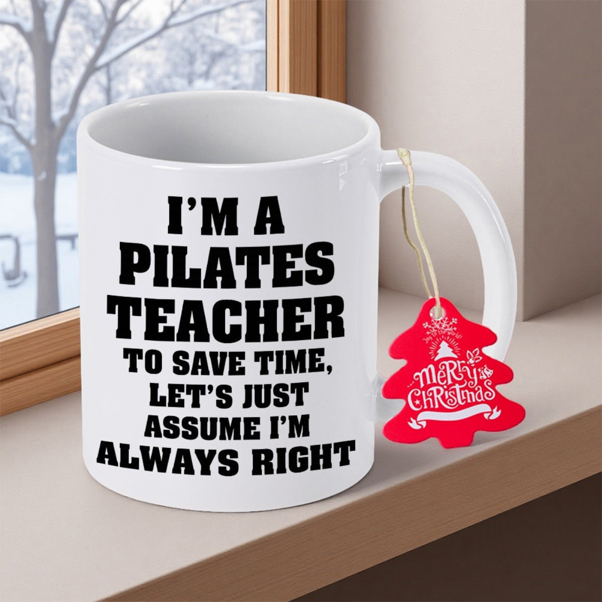 Tailorly White Ceramic 11 oz Mug - Im A Pilates Teacher To Save Time Lets Just Assume Im Always Right Minimalist White Ceramic Vessel With Bold Black Typography