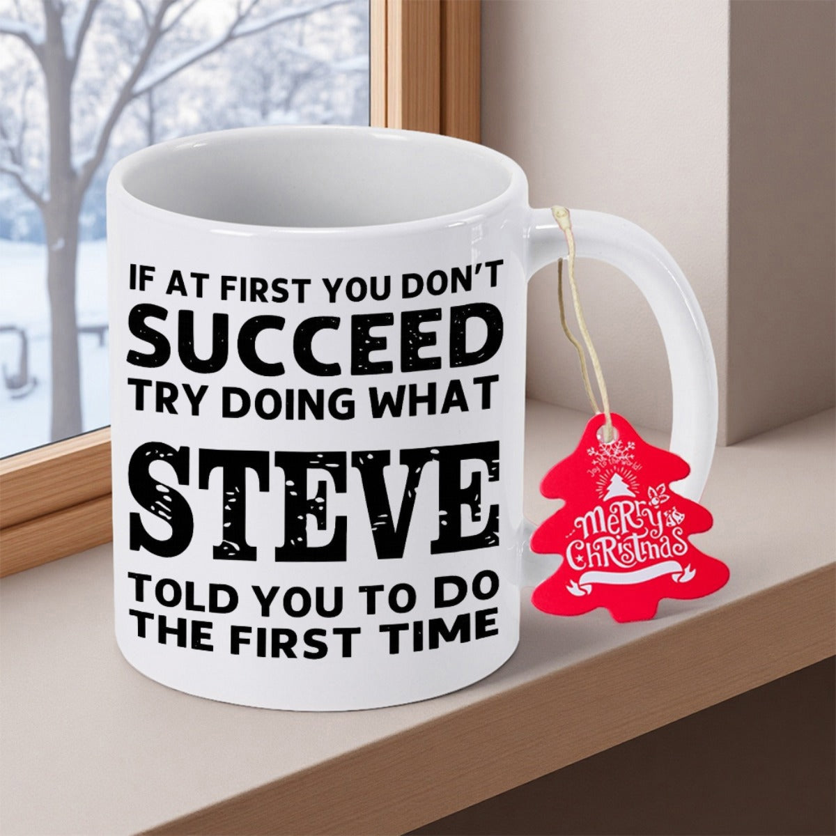 Tailorly White Ceramic 11 oz Mug - If At First You Don't Succeed Try Doing What Steve Told You Bold Black Typography Featuring Distressed Text Displayed On A White