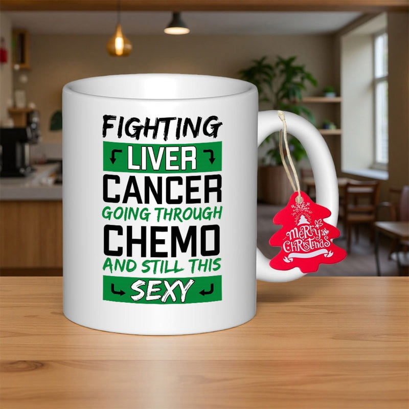 Tailorly White Ceramic 11 oz Mug - Fighting Liver Cancer Going Through Chemo And Still This Sexy Bold Black And Green Typography Displayed On A Glossy Ceramic