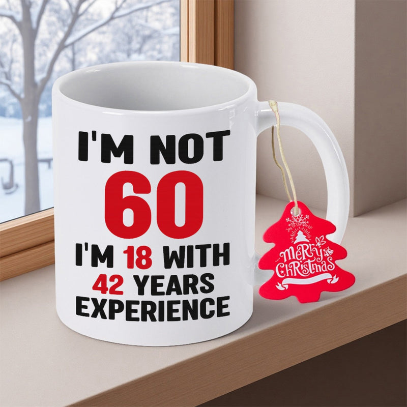 Tailorly White Ceramic 11 oz Mug - Im Not 60 Im 18 With 42 Years Experience Minimalist White Ceramic Vessel With Bold Black And Red Bold Typography Mug