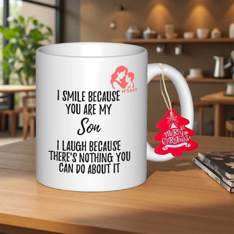Tailorly White Ceramic 11 oz Mug - I Smile Because You Are My Son I Laugh Because There Is Nothing You Can Do About It Featuring Heartwarming Family Quote And