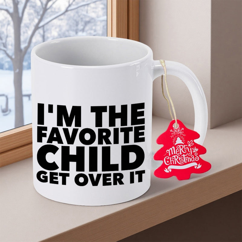 Tailorly White Ceramic 11 oz Mug - Im The Favorite Child Get Over It Minimalist White Ceramic Displaying Bold Black Typography Mug