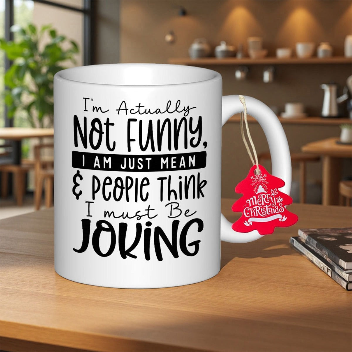 Tailorly White Ceramic 11 oz Mug - Im Actually Not Funny I Am Just Mean People Think I Must Be Joking Ceramic Vessel With Minimalist Black Typography Sitting On