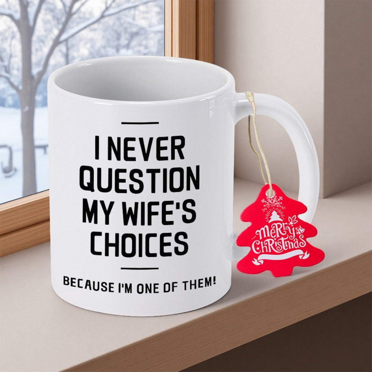 Tailorly White Ceramic 11 oz Mug - I Never Question My Wife's Choices Because I'm One Of Them Clean Minimalist Ceramic Vessel Featuring Bold Black Block Typography