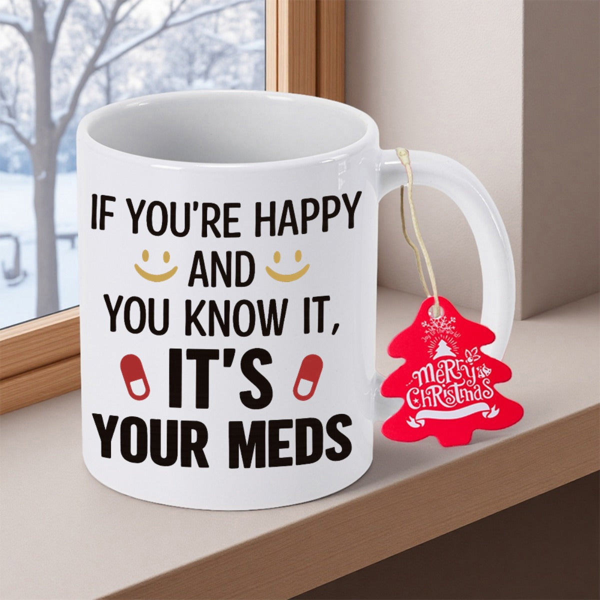 Tailorly White Ceramic 11 oz Mug - If Youre Happy And You Know It Its Your Meds Minimalist White Ceramic With Humorous Quote And Simple Medical Capsule Icons Mug