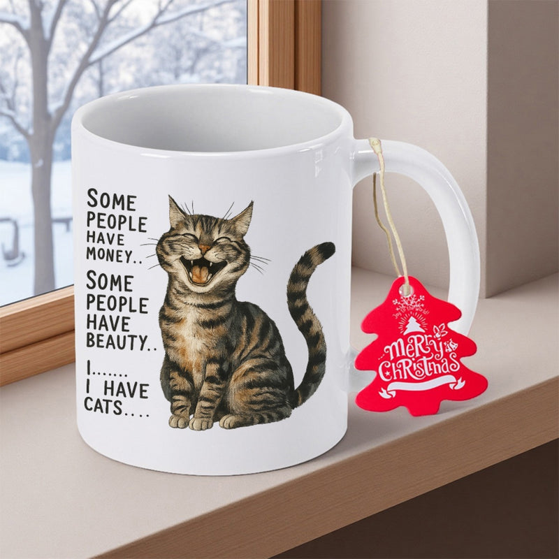 Tailorly White Ceramic 11 oz Mug - Some People Have Money Some People Have Beauty I Have Cats Adorable Striped Tabby Cat Sitting And Laughing Joyfully On White