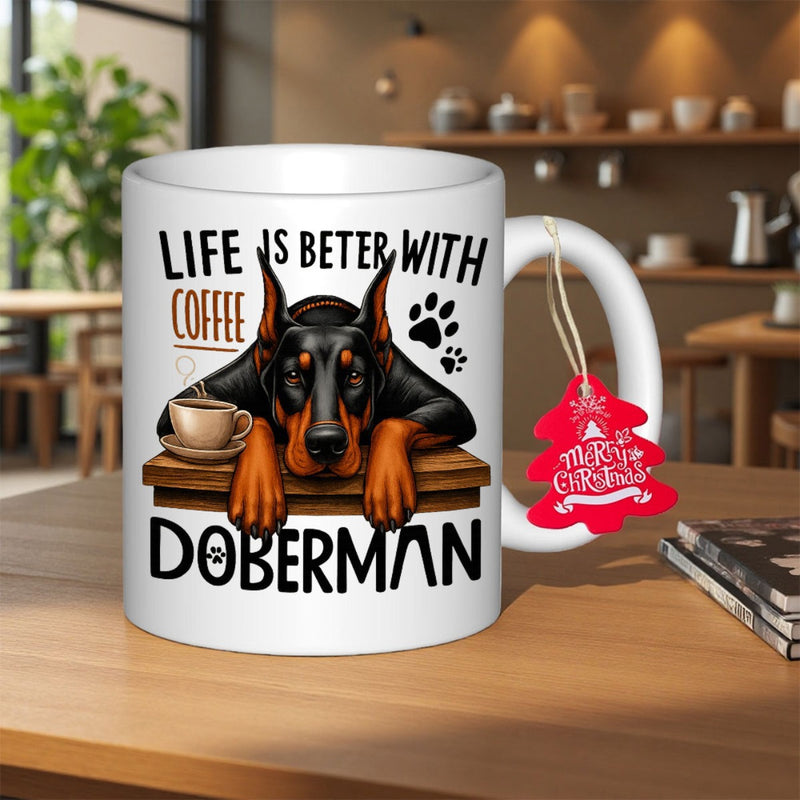 Tailorly White Ceramic 11 oz Mug - Life Is Better With Coffee Doberman Majestic Black And Tan Guard Dog Resting Behind Warm Coffee Cup Doberman