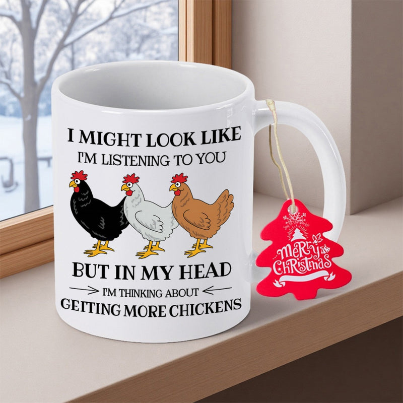 Tailorly White Ceramic 11 oz Mug - I Might Look Like I'm Listening To You But In My Head I'm Thinking About Getting More Chickens Three Colorful Farm Poultry