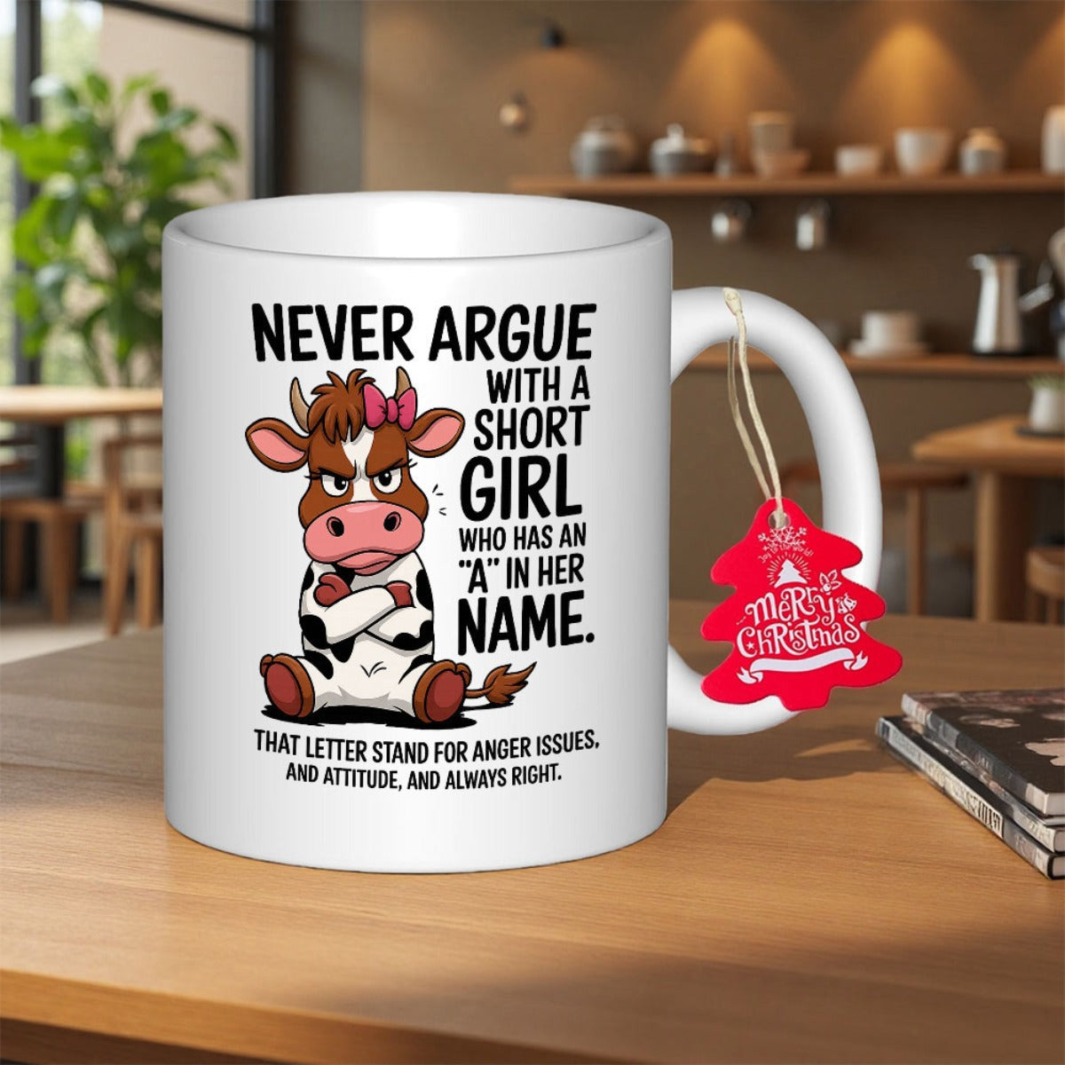 Tailorly White Ceramic 11 oz Mug - Never Argue With A Short Girl Who Has An A In Her Name That Letter Stand For Anger Issues And Attitude And Always Right Angry
