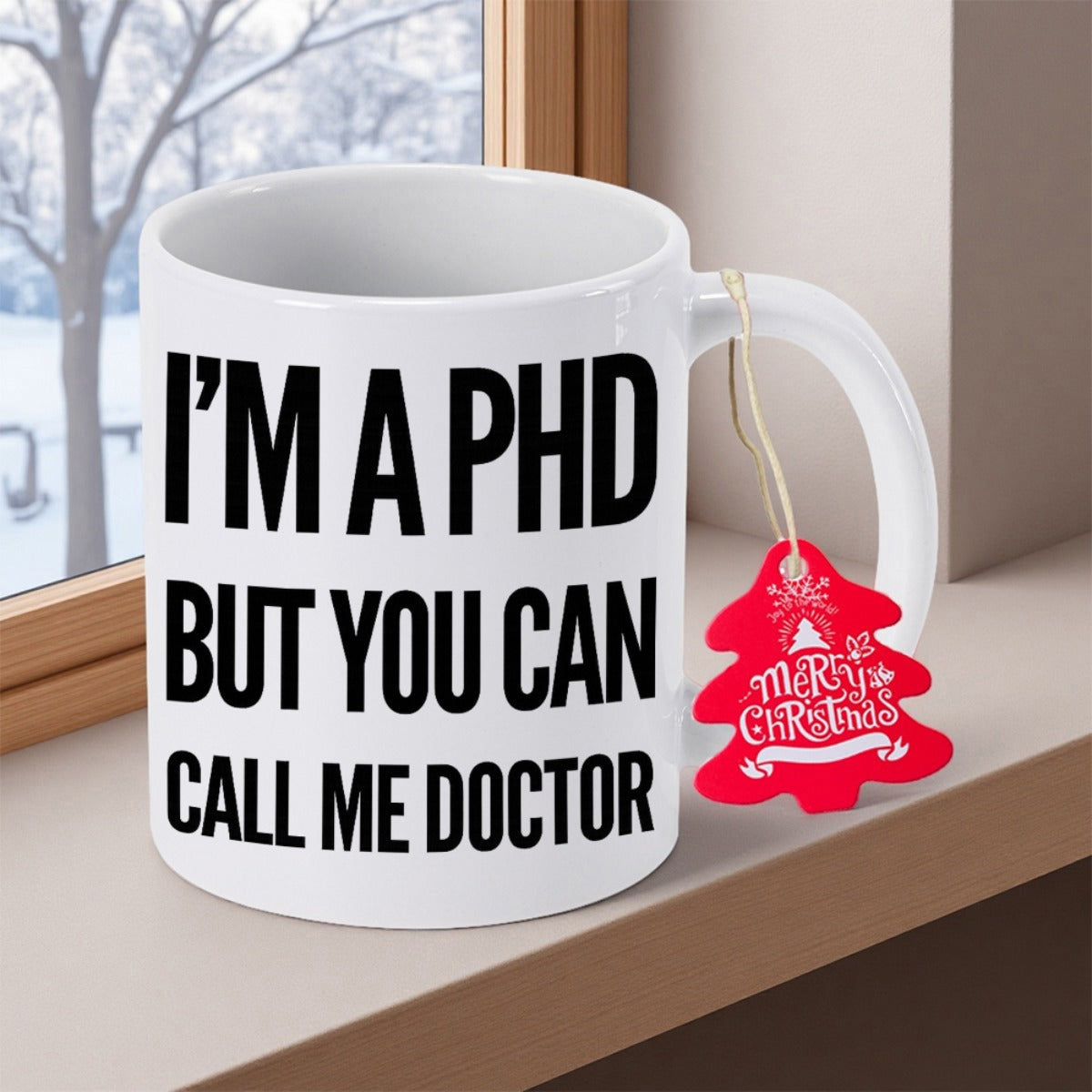 Tailorly White Ceramic 11 oz Mug - Im A Phd But You Can Call Me Doctor Sleek Featuring Bold Black Block Lettered Typography Mug