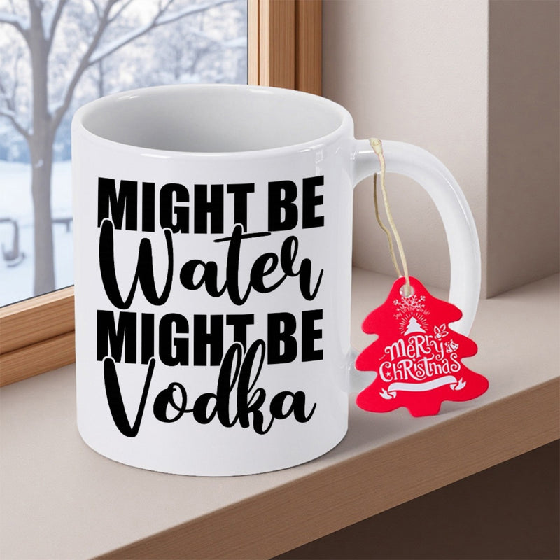 Tailorly White Ceramic 11 oz Mug - Might Be Water Might Be Vodka Sleek Featuring Bold Script Lettering Mug