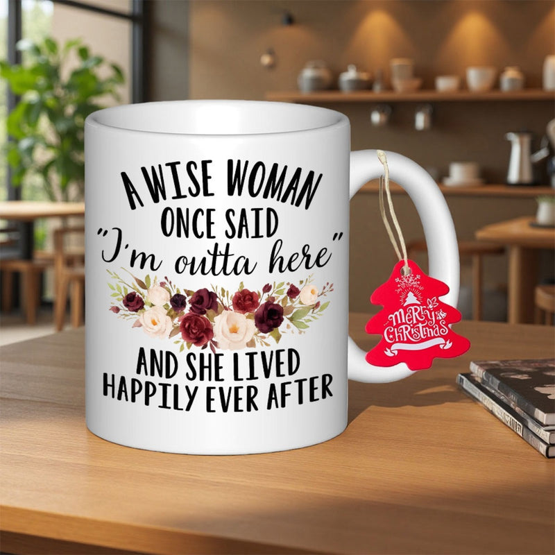 Tailorly White Ceramic 11 oz Mug - A Wise Woman Once Said Im Outta Here And She Lived Happily Ever After Elegant Watercolor Bouquet With Deep Red Roses And Green