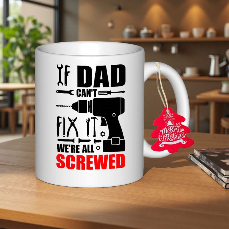 Tailorly White Ceramic 11 oz Mug - If Dad Cant Fix It Were All Screwed Assorted Hand Tools Featuring Electric Drill And Various Maintenance Equipment Drill