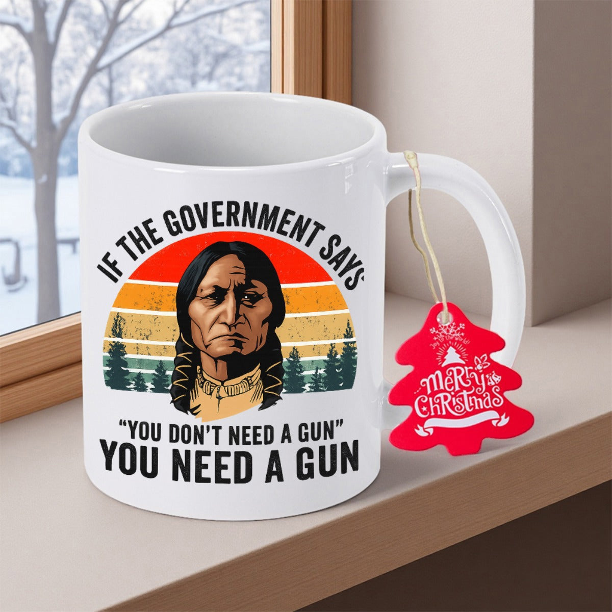 Tailorly White Ceramic 11 oz Mug - If The Government Says You Don't Need A Gun You Need A Gun Vintage Retro Sunset Background With Forest Pine Trees And Stoic