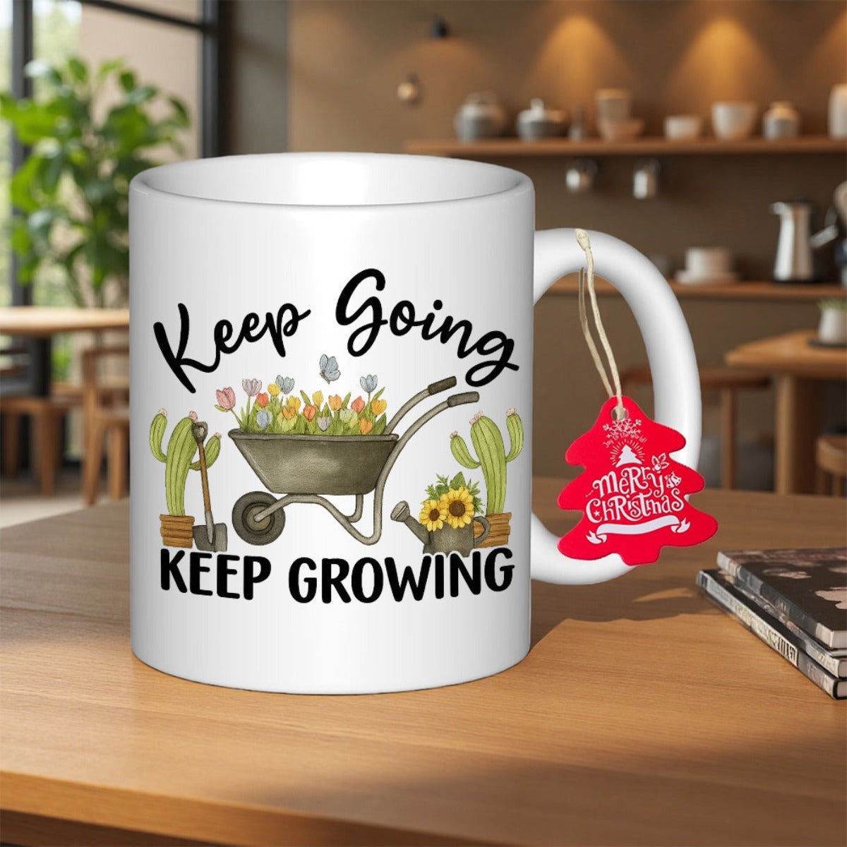 Tailorly White Ceramic 11 oz Mug - Keep Going Keep Growing Cacti And Gardening Tools Surrounding A Flower Filled Wheelbarrow