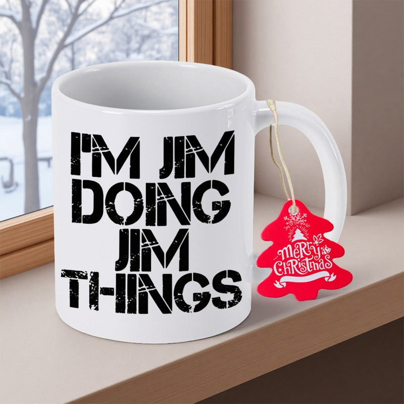 Tailorly White Ceramic 11 oz Mug - Im Jim Doing Jim Things Bold Stencil Typography Centered On A Smooth Mug