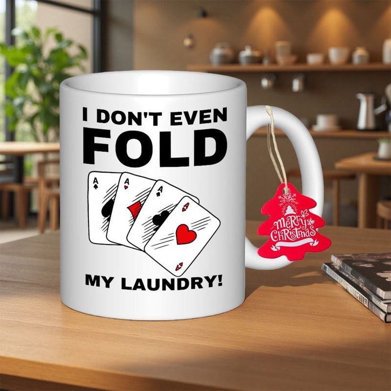 Tailorly White Ceramic 11 oz Mug - I Don't Even Fold My Laundry Four Detailed Aces Fanned Out Neatly Below Large Black Block Letters Playing Cards