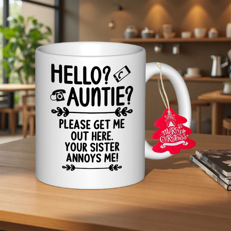 Tailorly White Ceramic 11 oz Mug - Hello Auntie Please Get Me Out Here Your Sister Annoys Me Minimalist White Ceramic Vessel Featuring Playful Bold Typography Mug