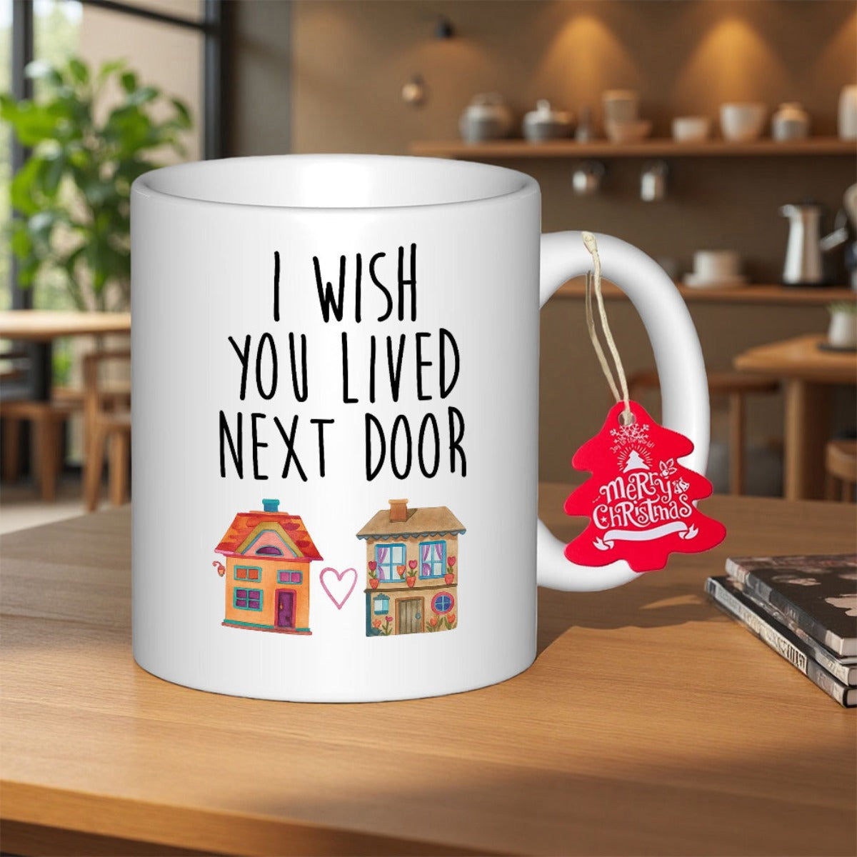 Tailorly White Ceramic 11 oz Mug - I Wish You Lived Next Door Two Colorful Tiny Houses Linked Together By A Small Pink Heart House