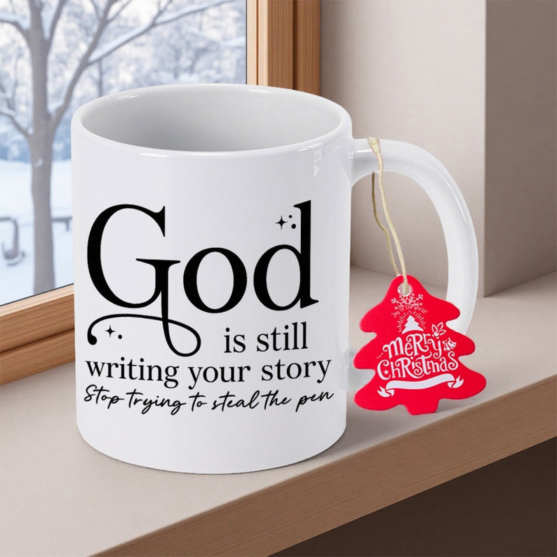 Tailorly White Ceramic 11 oz Mug - God Is Still Writing Your Story Stop Trying To Steal The Pen Merry Christmas Minimalist Featuring Bold Inspirational Calligraphy