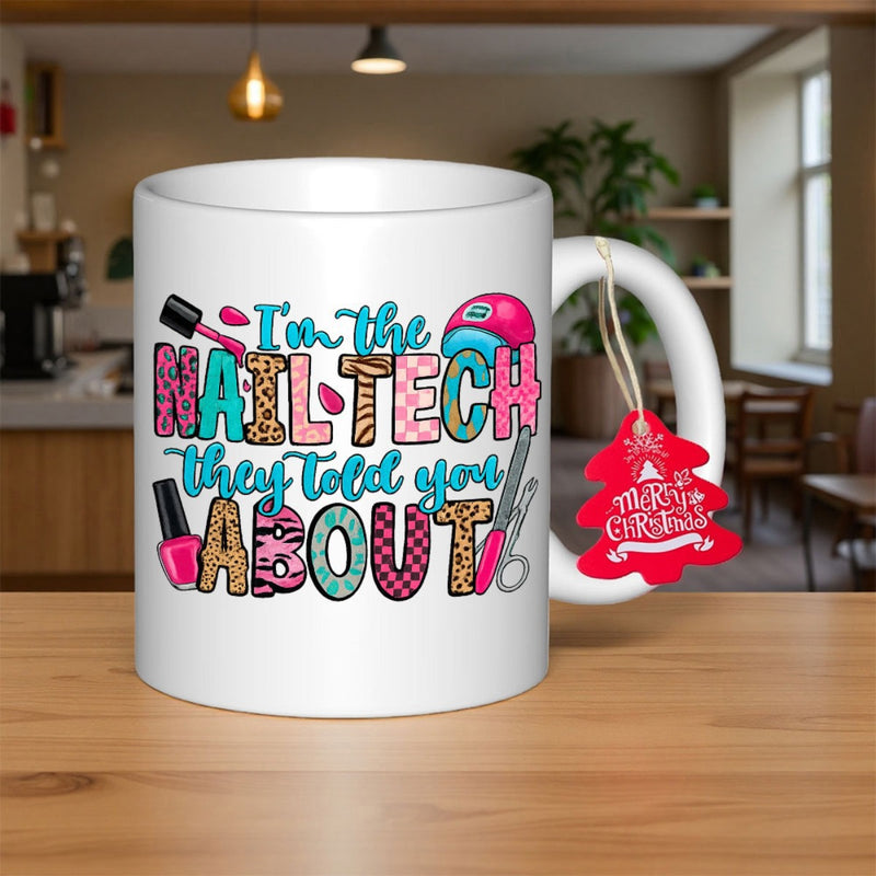 Tailorly White Ceramic 11 oz Mug - Im The Nail Tech They Told You About Vibrant Colorful Decorative Patterns Among Stylish Beauty Salon Elements Mug