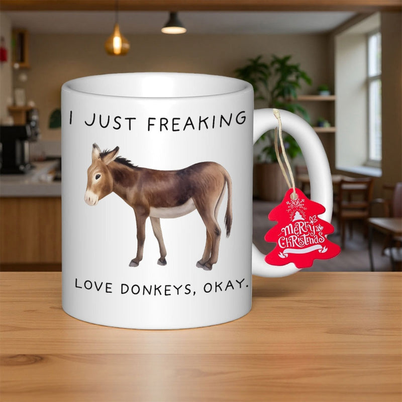 Tailorly White Ceramic 11 oz Mug - I Just Freaking Love Donkeys Okay Realistic Standing Brown Farm Animal Underneath Bold Playful Decorative Text Donkey