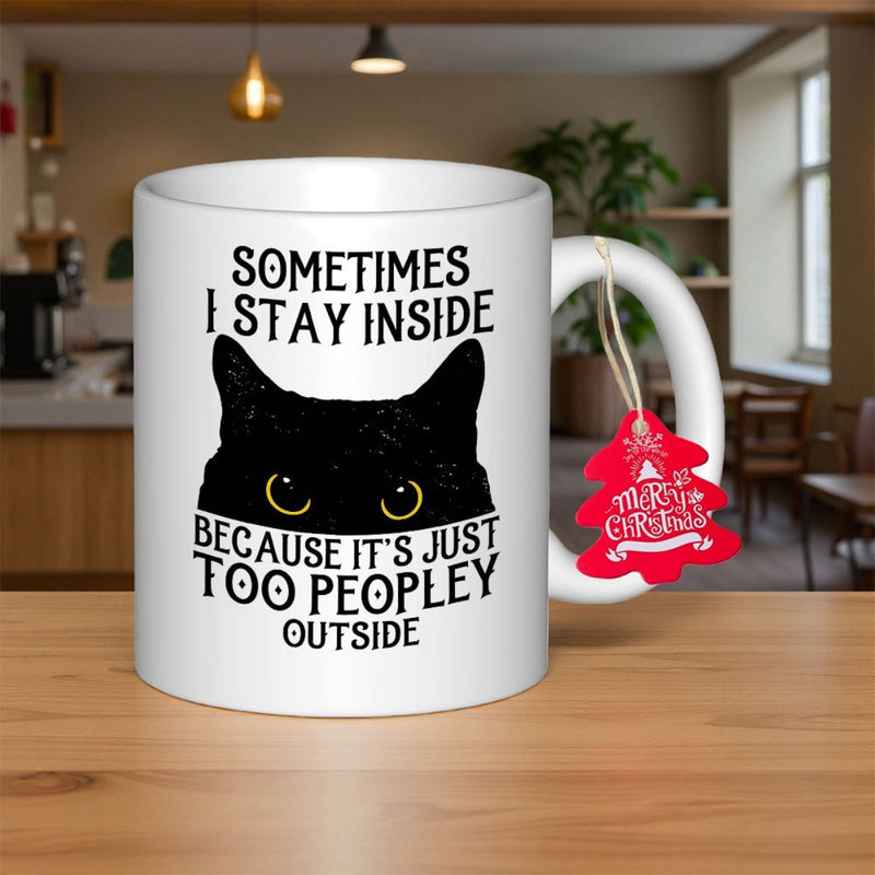 Tailorly White Ceramic 11 oz Mug - Sometimes I Stay Inside Because Its Just Too Peopley Outside Mysterious Peeking Black Cat With Glowing Yellow Eyes From Darkness