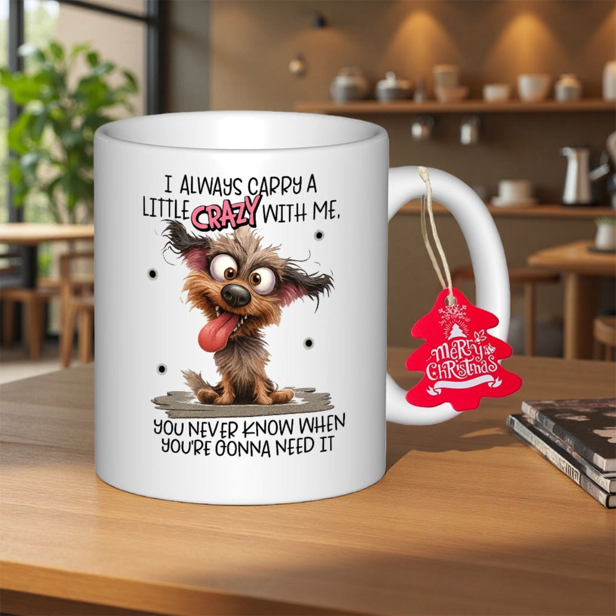 Tailorly White Ceramic 11 oz Mug - I Always Carry A Little Crazy With Me You Never Know When Youre Gonna Need It Humorous Scruffy Cartoon Dog With Big Eyes And A