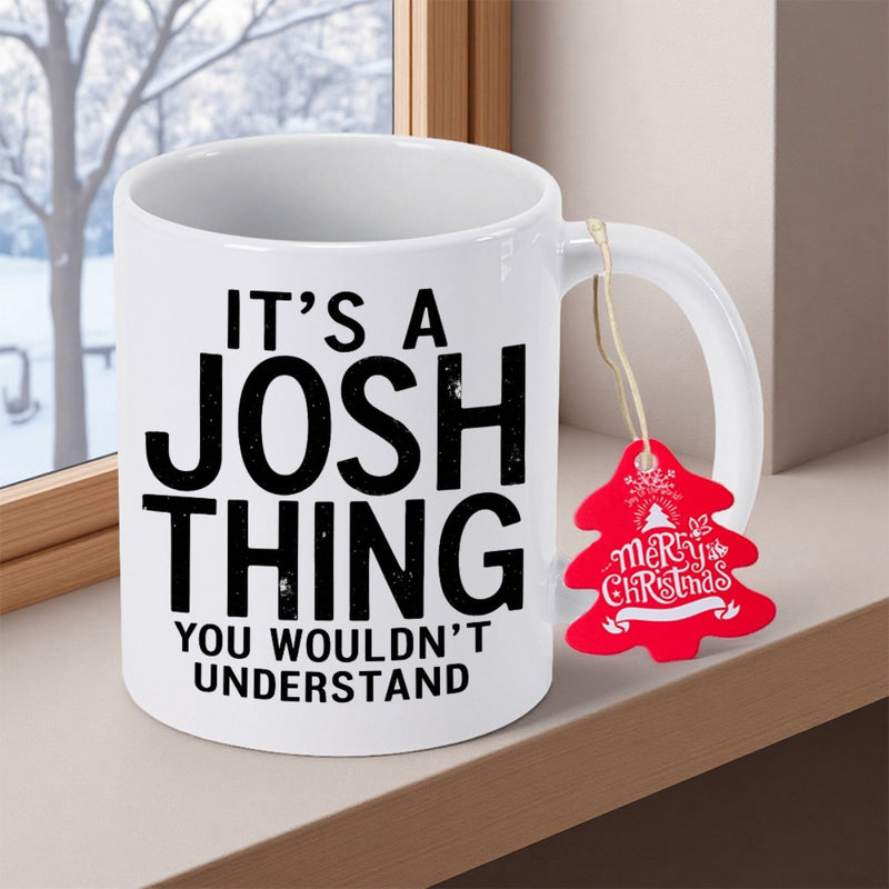 Tailorly White Ceramic 11 oz Mug - Its A Josh Thing You Wouldnt Understand Merry Christmas Minimalist Bold Typography On Elegant Mug