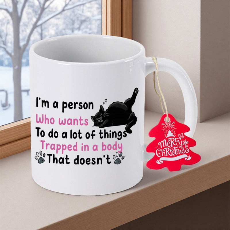 Tailorly White Ceramic 11 oz Mug - Im A Person Who Wants To Do A Lot Of Things Trapped In A Body That Doesnt Playful Black Feline Stretching With Tiny Paw Prints