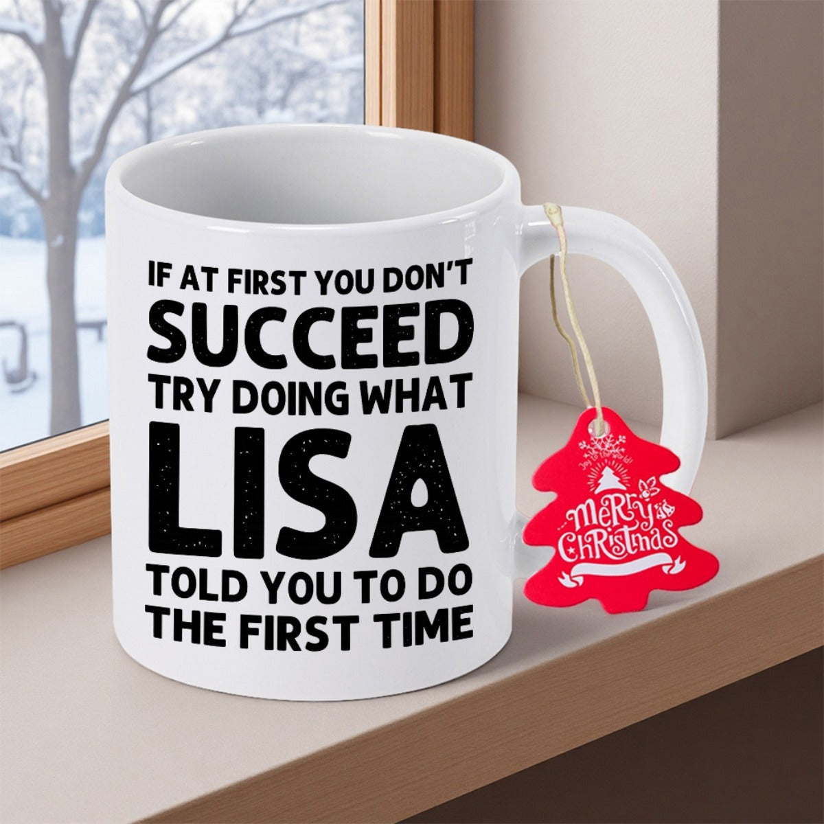 Tailorly White Ceramic 11 oz Mug - If At First You Don't Succeed Try Doing What Lisa Told You To Do The First Time Clean White Ceramic Vessel With Bold Minimalist