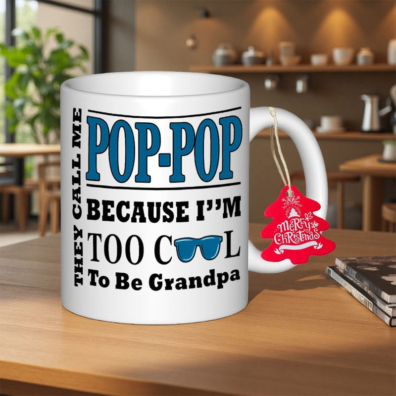 Tailorly White Ceramic 11 oz Mug - They Call Me Pop Pop Because I Am Too Cool To Be Grandpa Bold Typography Featuring A Stylish Pair Of Blue Sunglasses Iconic Sign