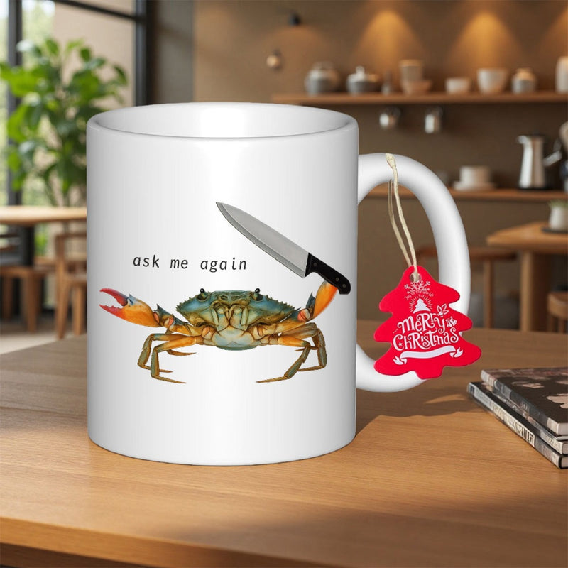 Tailorly White Ceramic 11 oz Mug - Ask Me Again Realistic Blue Crab Holding A Sharp Kitchen Knife In Its Claw Crab