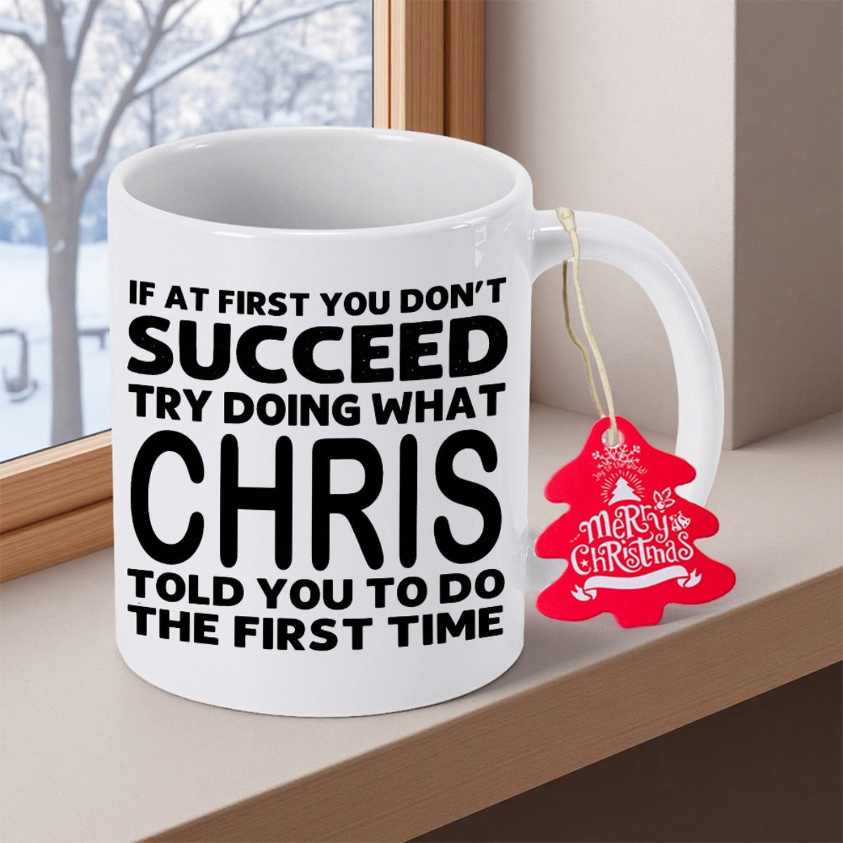 Tailorly White Ceramic 11 oz Mug - If At First You Don't Succeed Try Doing What Chris Told You To Do The First Time Merry Christmas Minimalist White Ceramic Vessel