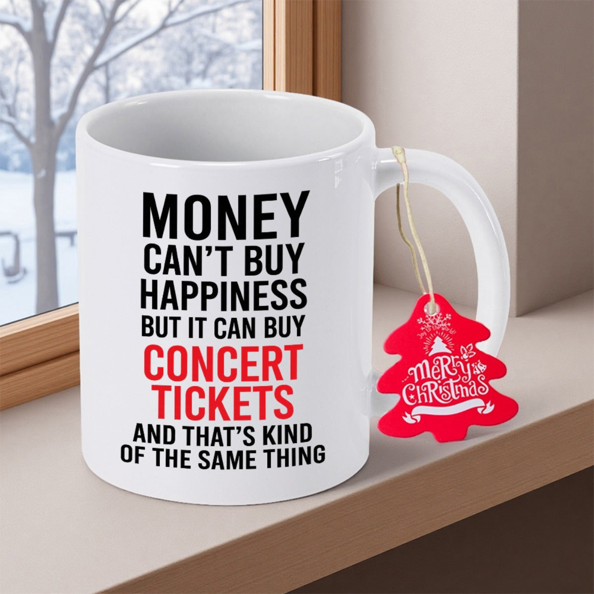 Tailorly White Ceramic 11 oz Mug - Money Can't Buy Happiness But It Can Buy Concert Tickets And That's Kind Of The Same Thing Classic White Ceramic Piece Featuring