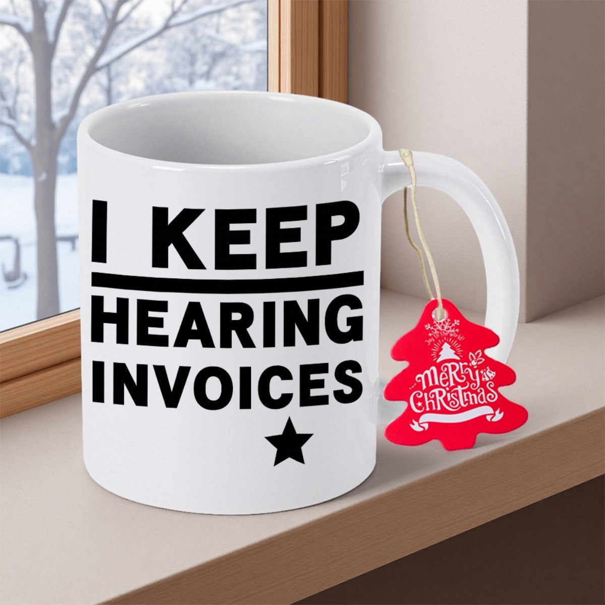 Tailorly White Ceramic 11 oz Mug - I Keep Hearing Invoices Simple Featuring Bold Black Text Star Mug