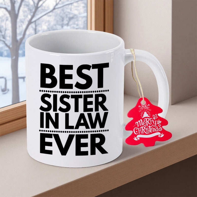 Tailorly White Ceramic 11 oz Mug - Best Sister In Law Ever Bold Black Typography On Clean White Porcelain Surface Mug