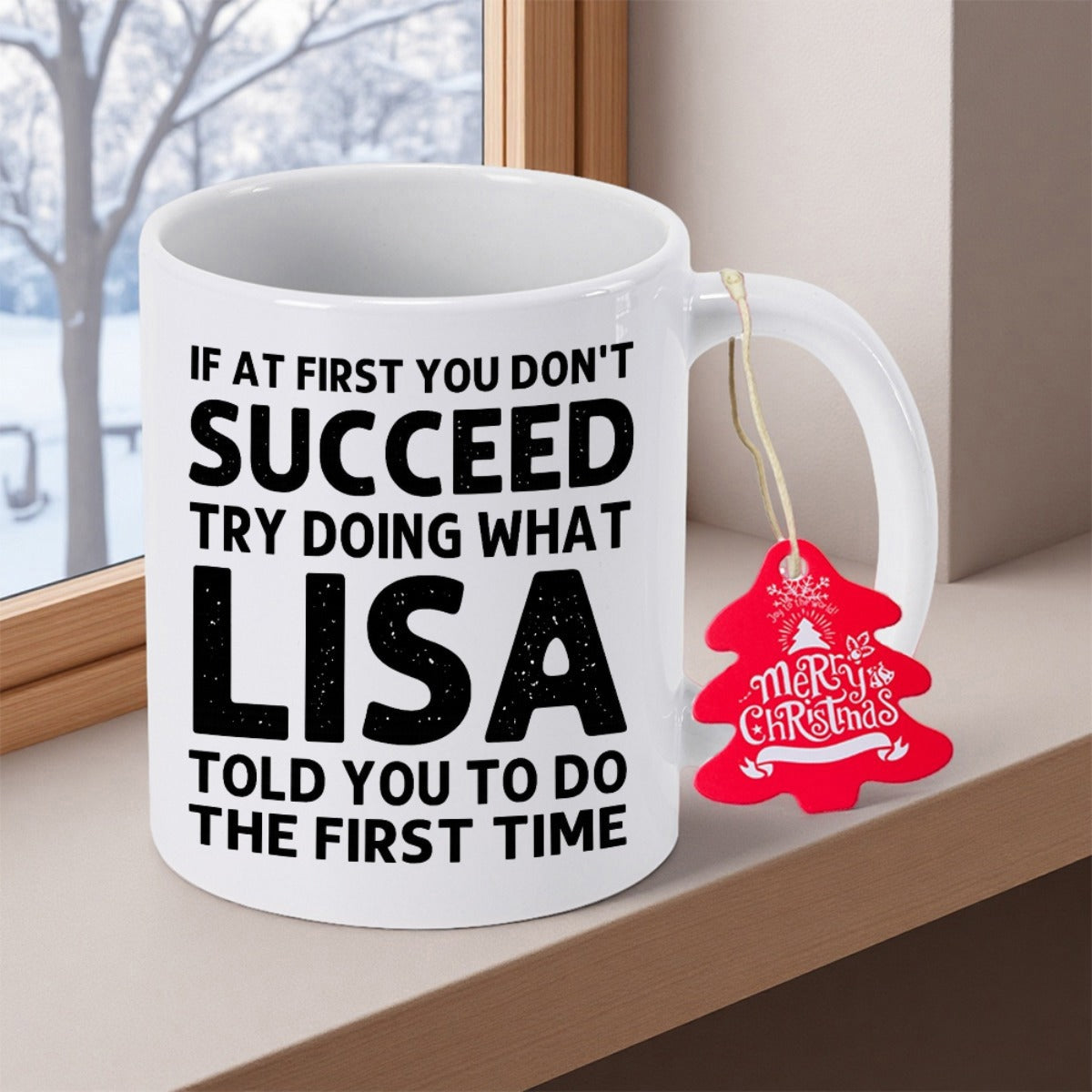 Tailorly White Ceramic 11 oz Mug - If At First You Don't Succeed Try Doing What Lisa Told You To Do The First Time Merry Christmas White Ceramic Vessel Standing