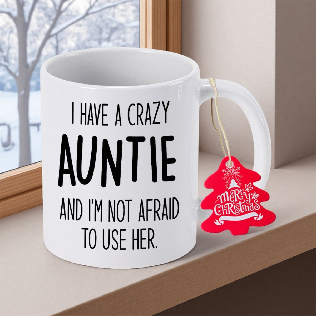 Tailorly White Ceramic 11 oz Mug - I Have A Crazy Auntie And I'm Not Afraid To Use Her Elegant White Ceramic Cup Placed Next To Bright Sunlit Window Mug