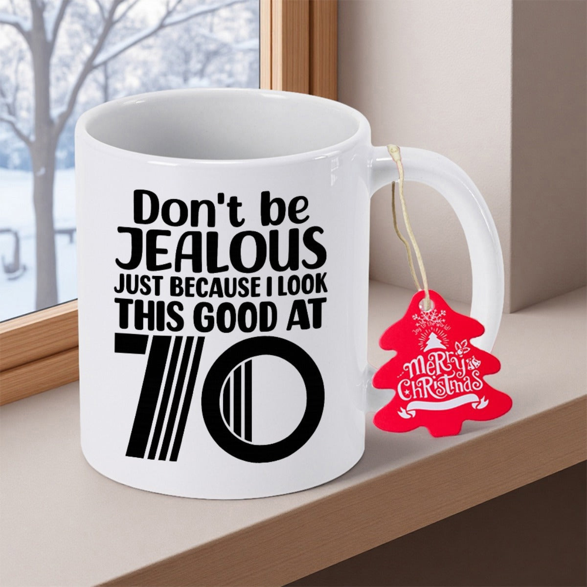 Tailorly White Ceramic 11 oz Mug - Don't Be Jealous Just Because I Look This Good At 70 Bold Minimalist Black Typography Celebrating Seventieth Milestone Birthday