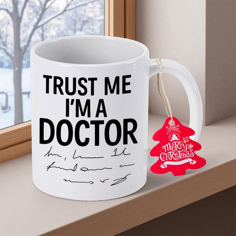 Tailorly White Ceramic 11 oz Mug - Trust Me I'm A Doctor Minimalist Style With Bold Black Typography And Artistic Handwritten Script Mug