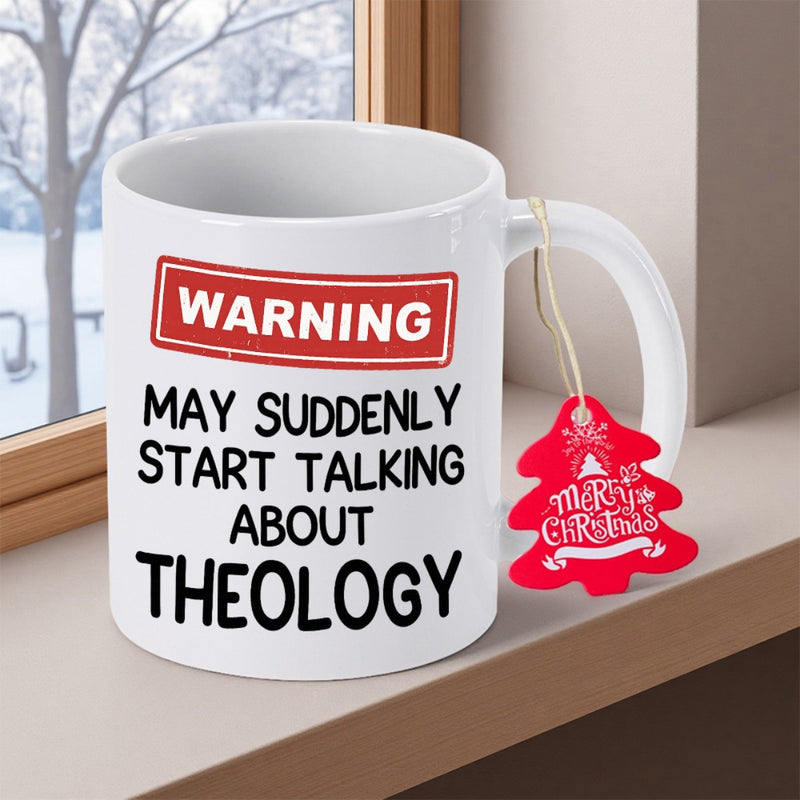 Tailorly White Ceramic 11 oz Mug - Warning May Suddenly Start Talking About Theology Bold Red Warning Header With Minimalist Black Text Layout Sign