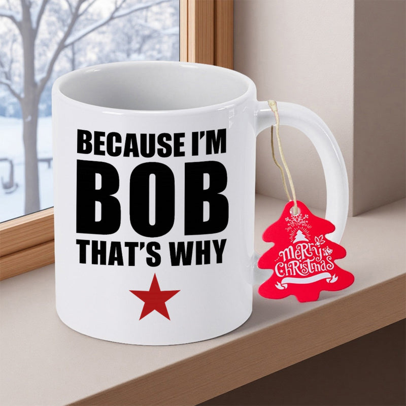 Tailorly White Ceramic 11 oz Mug - Because Im Bob Thats Why Minimalist Design With A Bold Red Star Centered On
