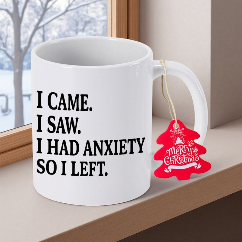 Tailorly White Ceramic 11 oz Mug - I Came I Saw I Had Anxiety So I Left Clean Simple White Ceramic Body With Vertical Stacked Black Text Mug