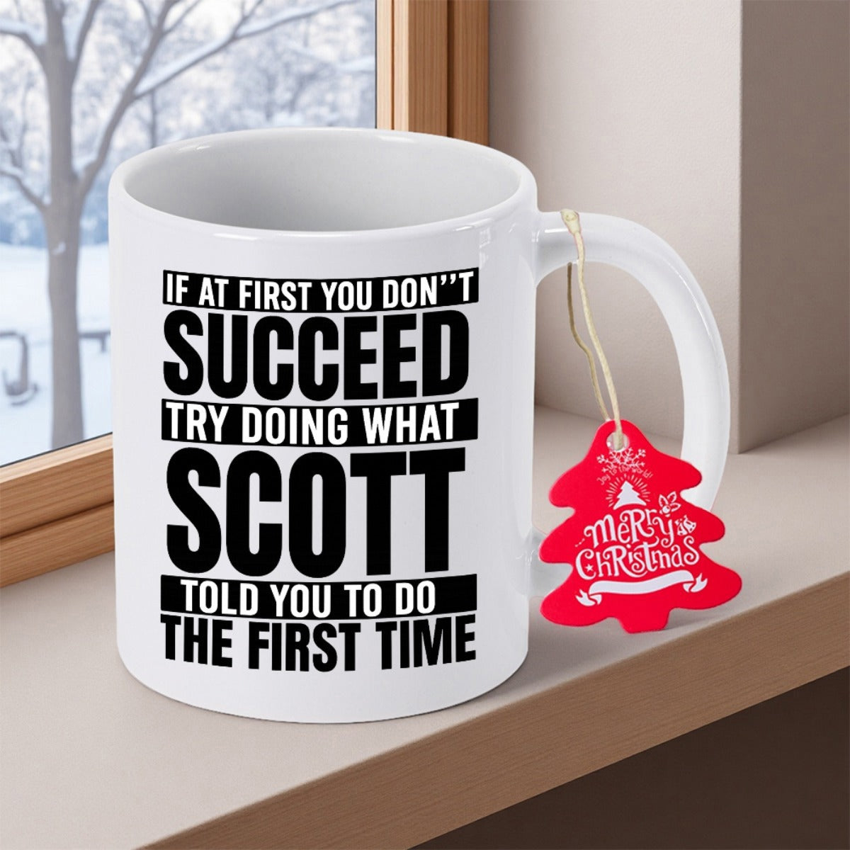 Tailorly White Ceramic 11 oz Mug - If At First You Don't Succeed Try Doing What Scott Told You To Do The First Time Minimalist Ceramic Vessel Placed Beside A