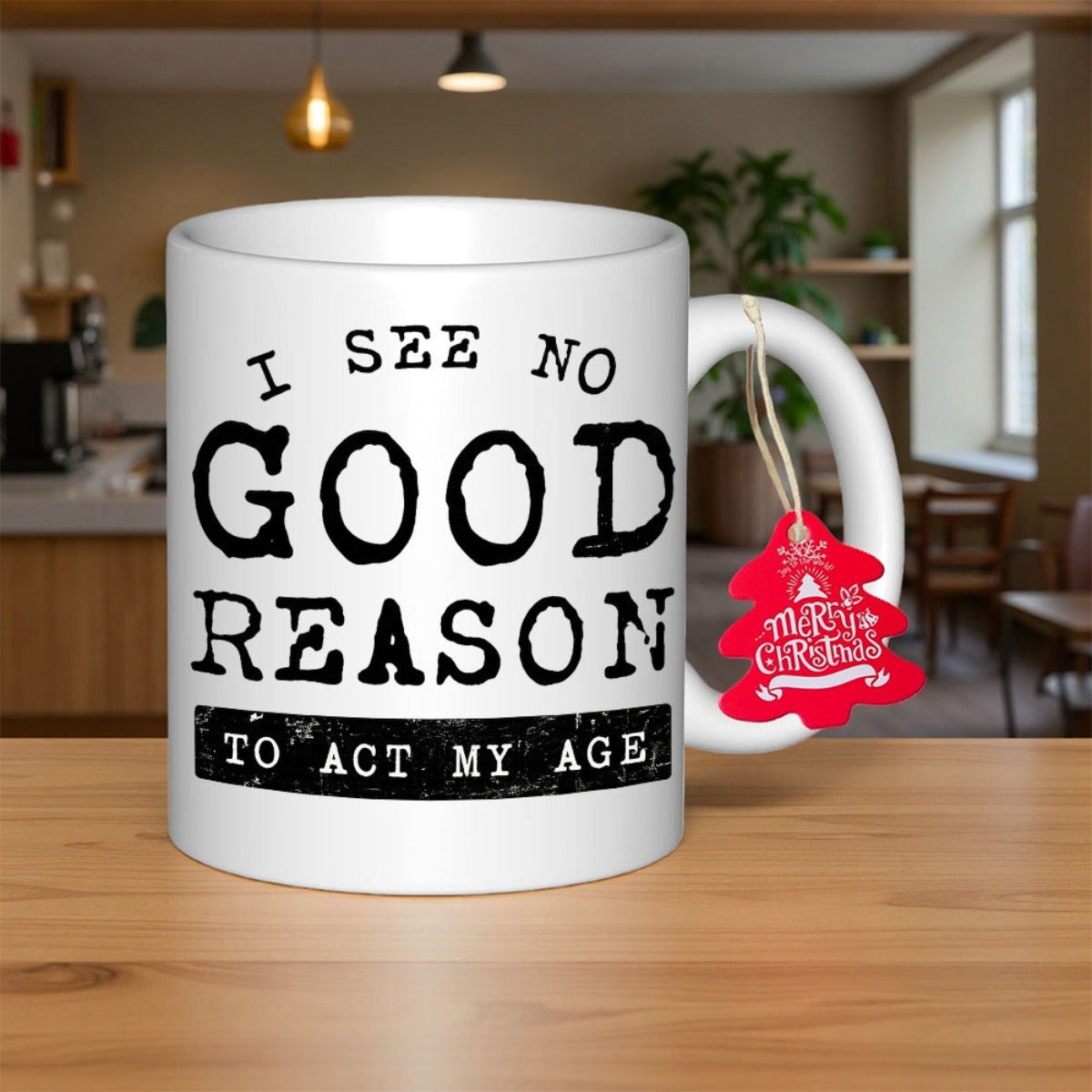 Tailorly White Ceramic 11 oz Mug - I See No Good Reason To Act My Age Bold Distressed Black Typography Printed Within Minimalist Rectangle Sign